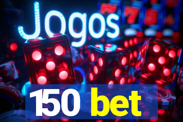 150 bet